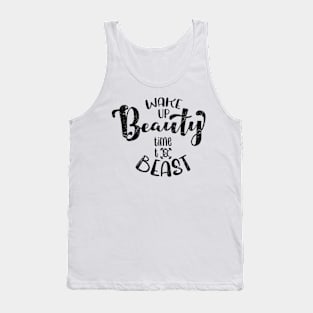 Wake up beauty time to beast Tank Top